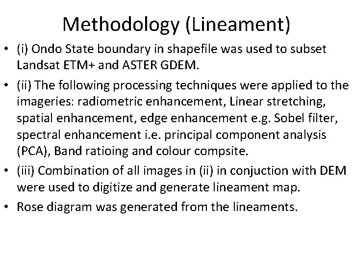 Methodology (Lineament) • (i) Ondo State boundary in shapefile was used to subset Landsat