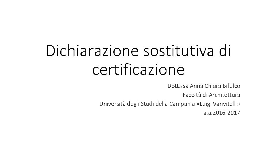 Dichiarazione sostitutiva di certificazione Dott. ssa Anna Chiara Bifulco Facoltà di Architettura Università degli