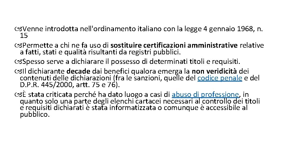  Venne introdotta nell'ordinamento italiano con la legge 4 gennaio 1968, n. 15 Permette