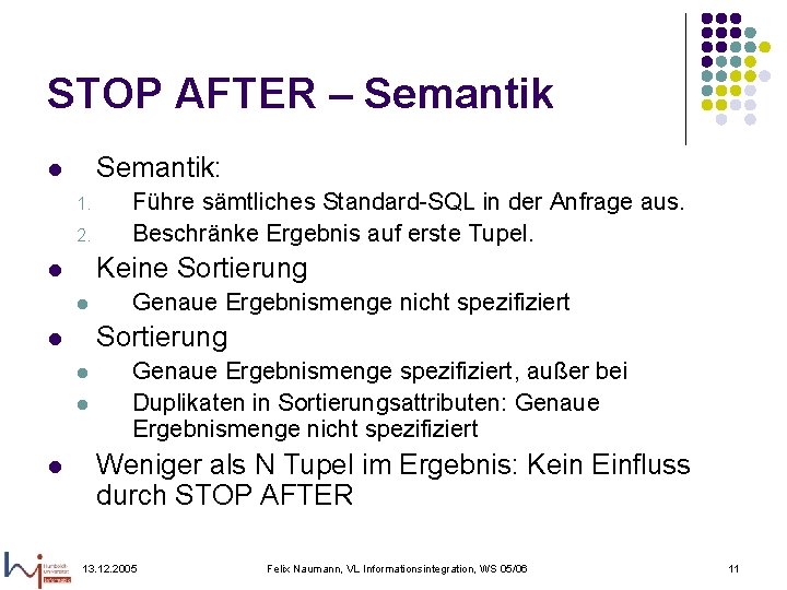 STOP AFTER – Semantik: l 1. 2. Keine Sortierung l l Genaue Ergebnismenge nicht