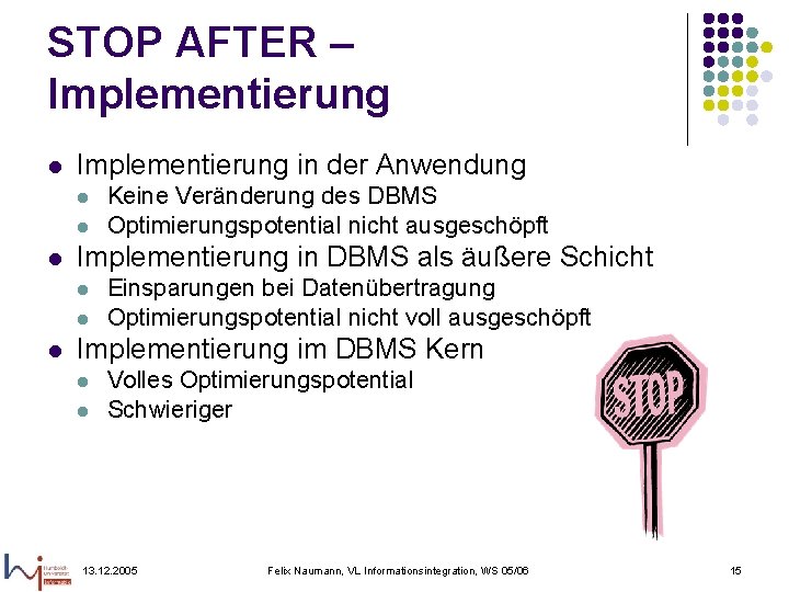 STOP AFTER – Implementierung l Implementierung in der Anwendung l l l Implementierung in