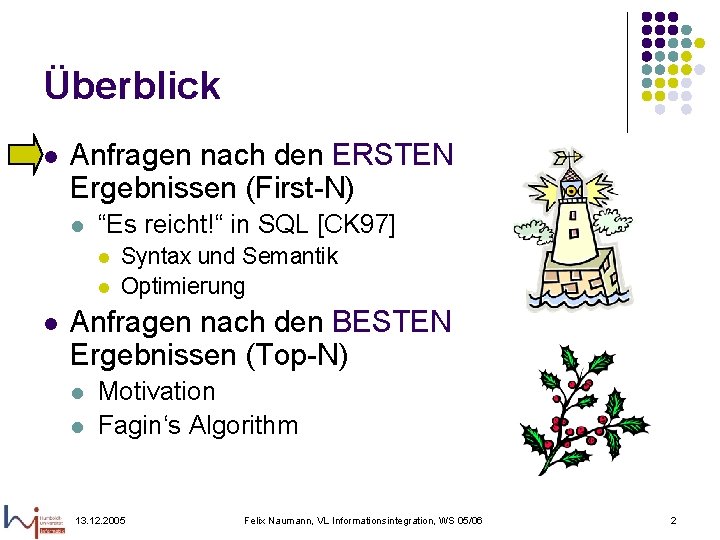 Überblick l Anfragen nach den ERSTEN Ergebnissen (First-N) l “Es reicht!“ in SQL [CK