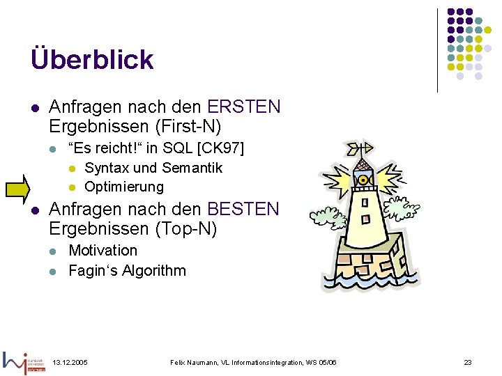 Überblick l Anfragen nach den ERSTEN Ergebnissen (First-N) l l “Es reicht!“ in SQL