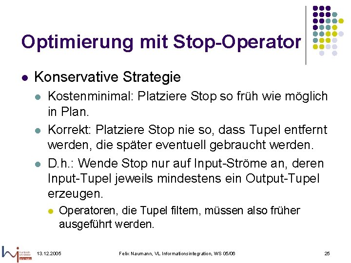 Optimierung mit Stop-Operator l Konservative Strategie l l l Kostenminimal: Platziere Stop so früh