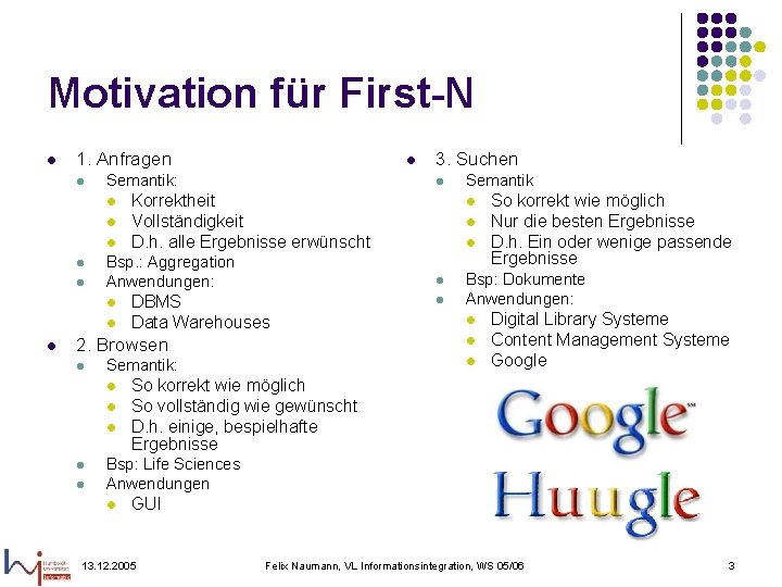 Motivation für First-N l 1. Anfragen l Semantik: l l l Korrektheit Vollständigkeit D.