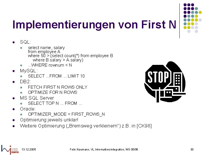 Implementierungen von First N l SQL: l l l My. SQL: l l SELECT