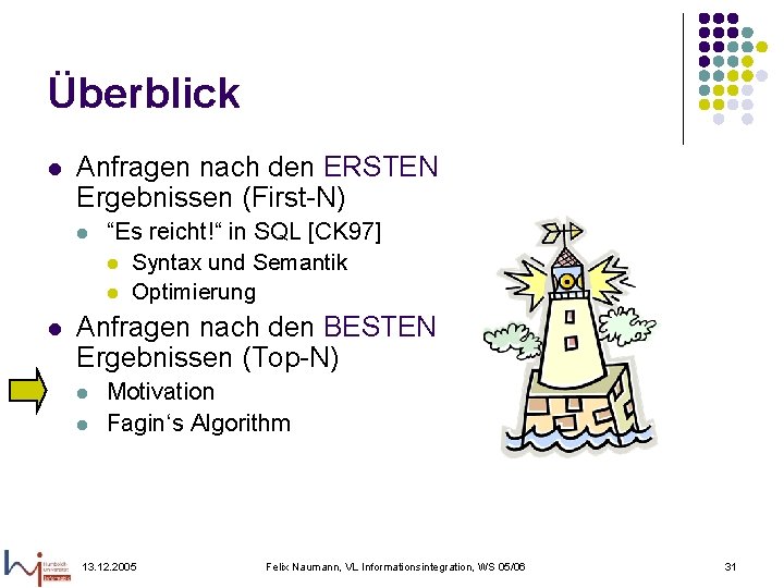 Überblick l Anfragen nach den ERSTEN Ergebnissen (First-N) l l “Es reicht!“ in SQL