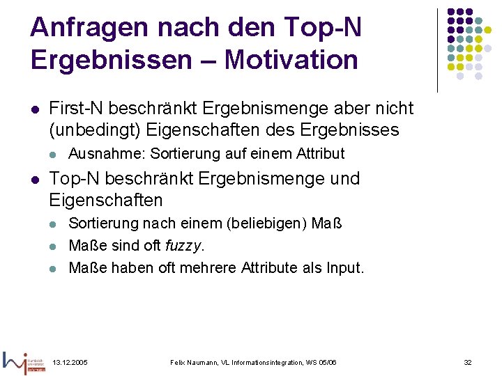 Anfragen nach den Top-N Ergebnissen – Motivation l First-N beschränkt Ergebnismenge aber nicht (unbedingt)