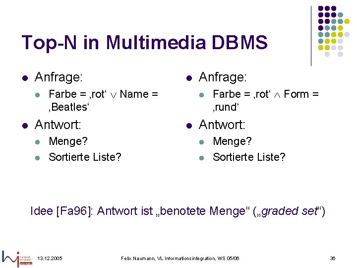 Top-N in Multimedia DBMS l Anfrage: l l l Farbe = ‚rot‘ Name =