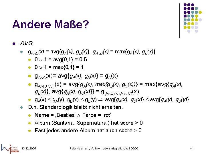 Andere Maße? l AVG l g. A B(x) = avg{g. A(x), g. B(x)}, g.