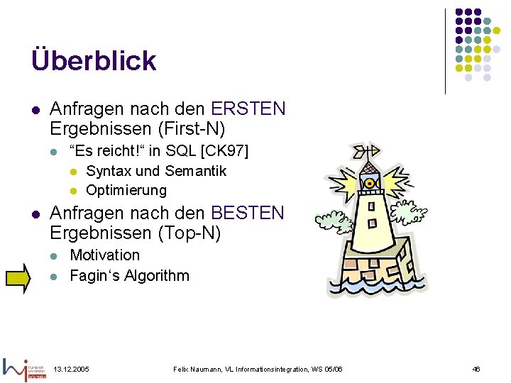 Überblick l Anfragen nach den ERSTEN Ergebnissen (First-N) l l “Es reicht!“ in SQL