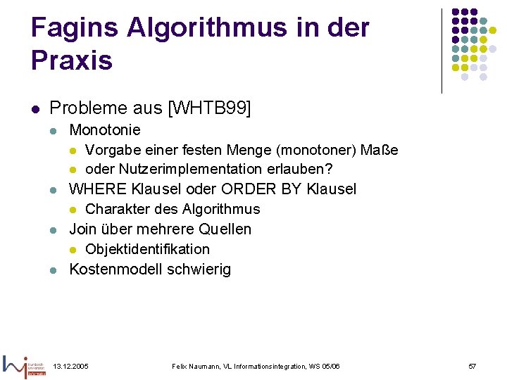 Fagins Algorithmus in der Praxis l Probleme aus [WHTB 99] l l Monotonie l