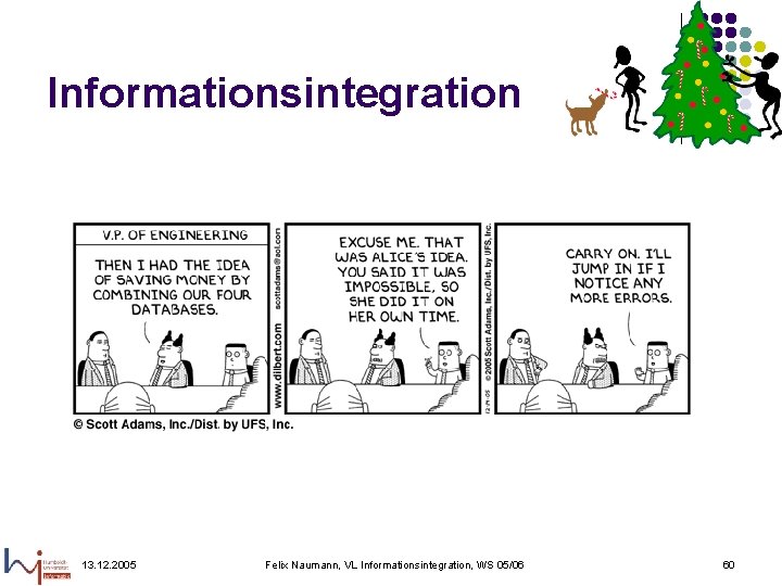 Informationsintegration 13. 12. 2005 Felix Naumann, VL Informationsintegration, WS 05/06 60 