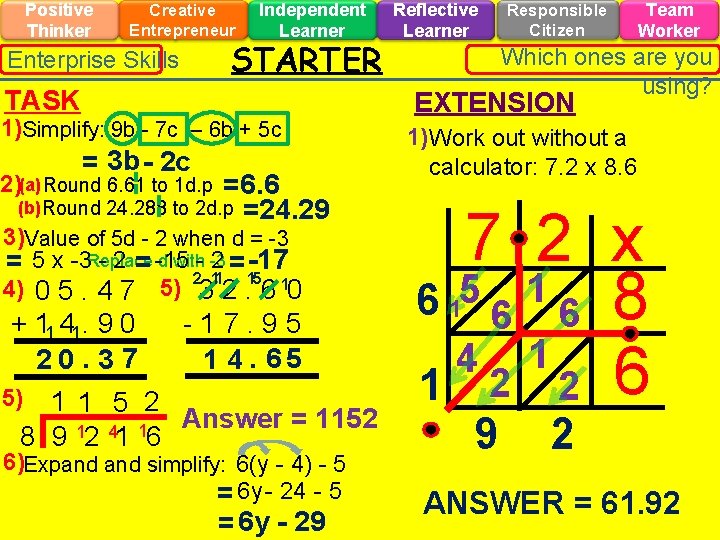 Positive Thinker Creative Entrepreneur Independent Learner STARTER Enterprise Skills TASK 1)Simplify: 9 b -