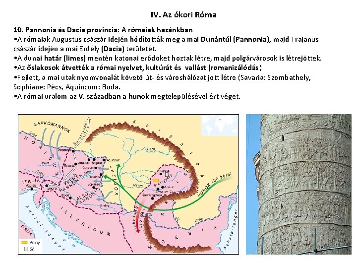 IV. Az ókori Róma 10. Pannonia és Dacia provincia: A rómaiak hazánkban • A
