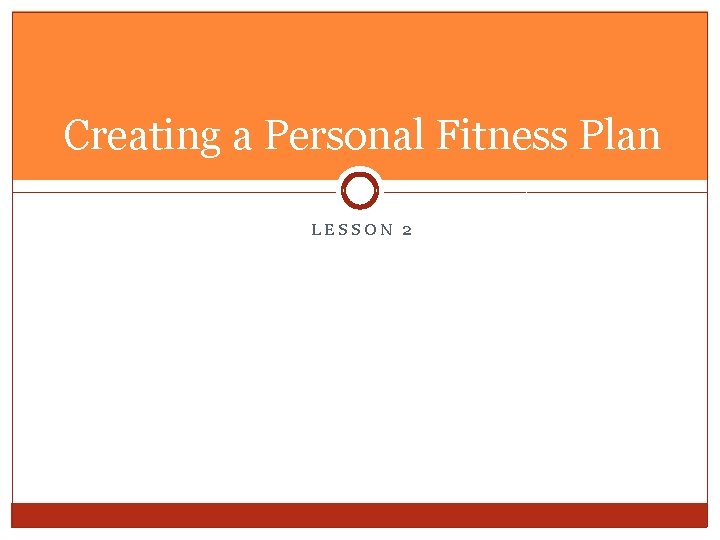 Creating a Personal Fitness Plan LESSON 2 