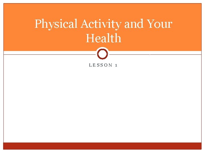 Physical Activity and Your Health LESSON 1 