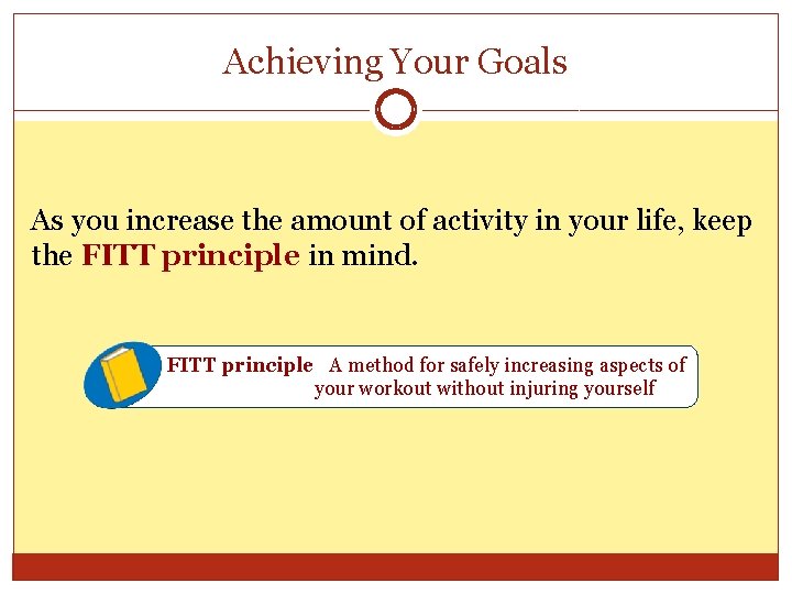 Achieving Your Goals As you increase the amount of activity in your life, keep