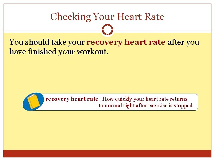Checking Your Heart Rate You should take your recovery heart rate after you have