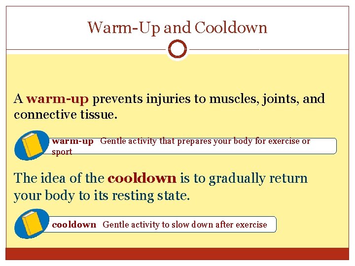 Warm-Up and Cooldown A warm-up prevents injuries to muscles, joints, and connective tissue. warm-up