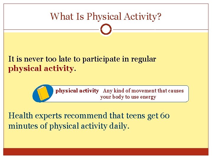 What Is Physical Activity? It is never too late to participate in regular physical