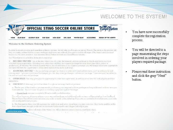 WELCOME TO THE SYSTEM! • You have now successfully complete the registration process. •