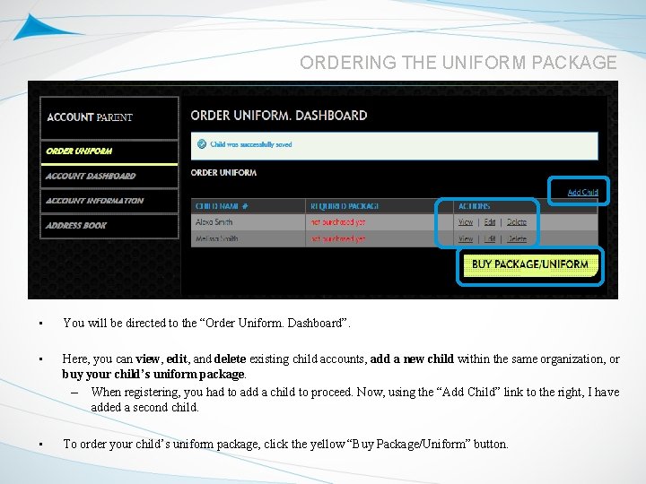 ORDERING THE UNIFORM PACKAGE • You will be directed to the “Order Uniform. Dashboard”.