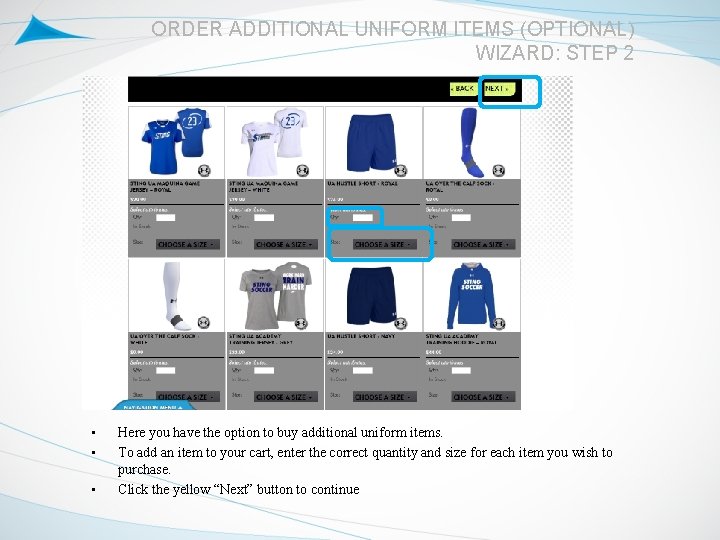 ORDER ADDITIONAL UNIFORM ITEMS (OPTIONAL) WIZARD: STEP 2 • • • Here you have