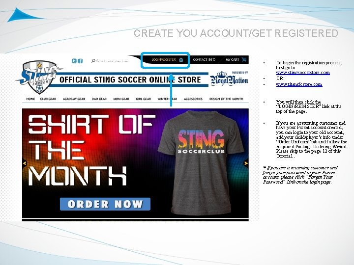 CREATE YOU ACCOUNT/GET REGISTERED • • • To begin the registration process, first go