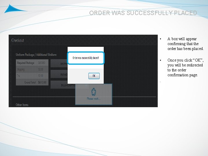 ORDER WAS SUCCESSFULLY PLACED • A box will appear confirming that the order has