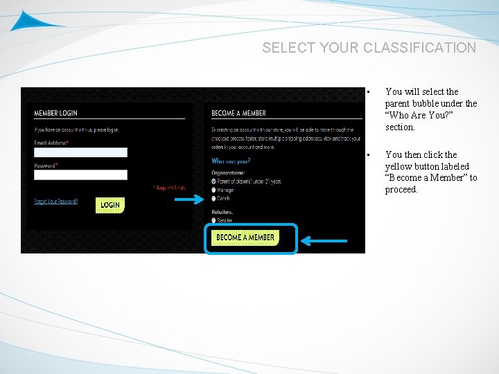 SELECT YOUR CLASSIFICATION • You will select the parent bubble under the “Who Are