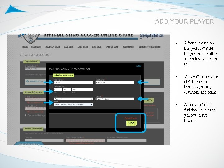 ADD YOUR PLAYER • After clicking on the yellow “Add Player Info” button, a