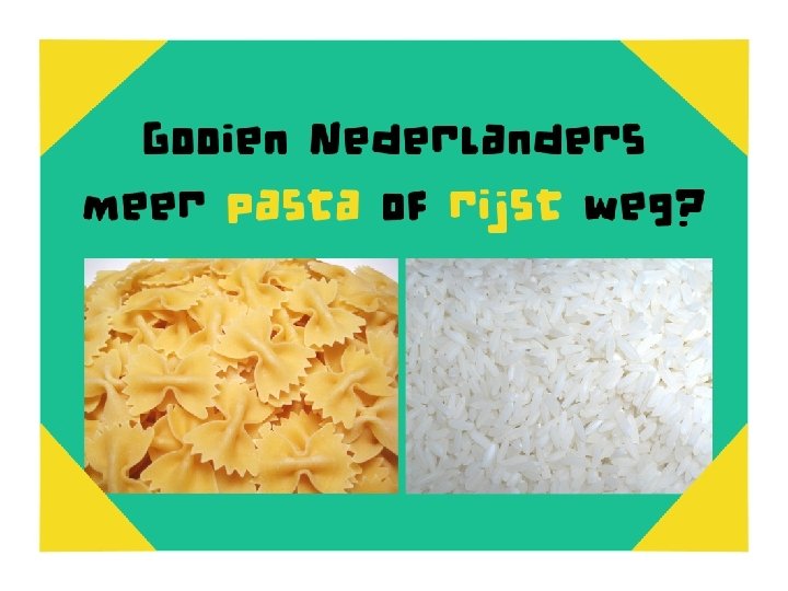 Gooien Nederlanders meer pasta of meer rijst weg? 