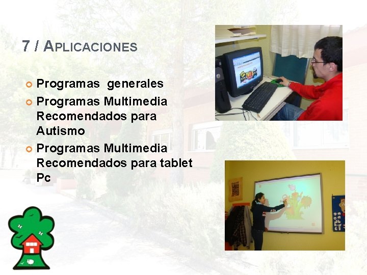 7 / APLICACIONES Programas generales Programas Multimedia Recomendados para Autismo Programas Multimedia Recomendados para