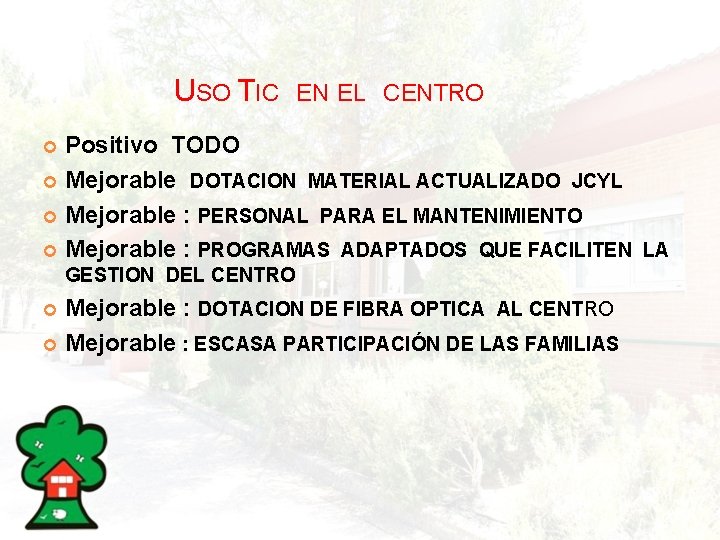 USO TIC EN EL CENTRO Positivo TODO Mejorable DOTACION MATERIAL ACTUALIZADO JCYL Mejorable :