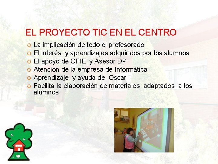 EL PROYECTO TIC EN EL CENTRO La implicación de todo el profesorado El interés