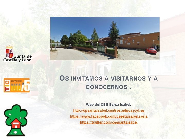 OS INVITAMOS A VISITARNOS Y A CONOCERNOS. Web del CEE Santa Isabel: http: //cpsantaisabel.