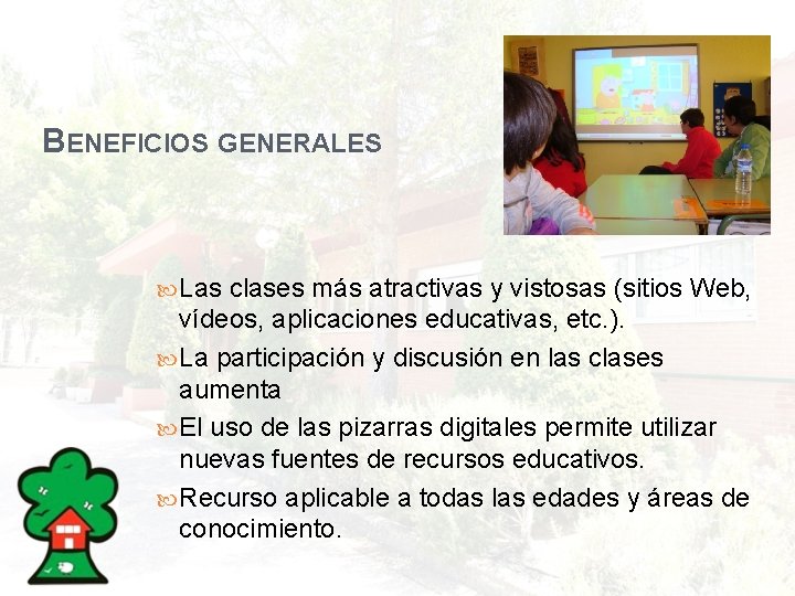 BENEFICIOS GENERALES Las clases más atractivas y vistosas (sitios Web, vídeos, aplicaciones educativas, etc.