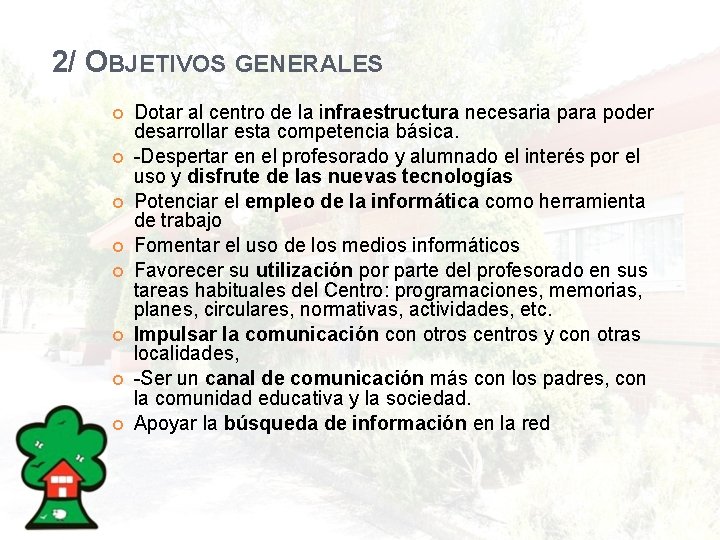 2/ OBJETIVOS GENERALES Dotar al centro de la infraestructura necesaria para poder desarrollar esta