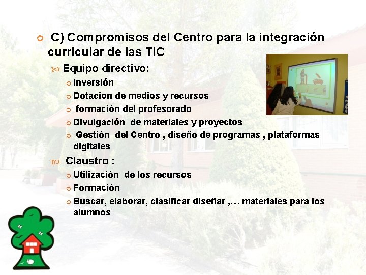  C) Compromisos del Centro para la integración curricular de las TIC Equipo directivo: