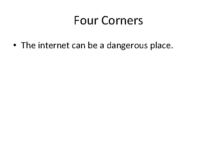 Four Corners • The internet can be a dangerous place. 