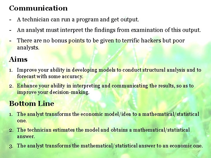 Communication - A technician can run a program and get output. - An analyst