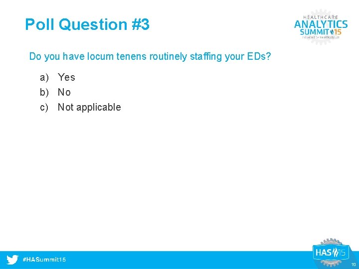 Poll Question #3 Do you have locum tenens routinely staffing your EDs? a) Yes