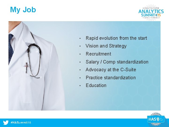My Job #HASummit 14 • Rapid evolution from the start • Vision and Strategy