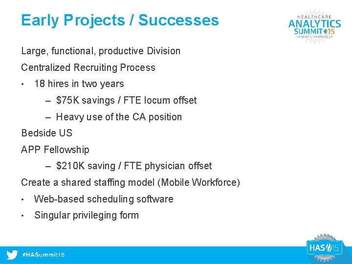 Early Projects / Successes Large, functional, productive Division Centralized Recruiting Process • 18 hires