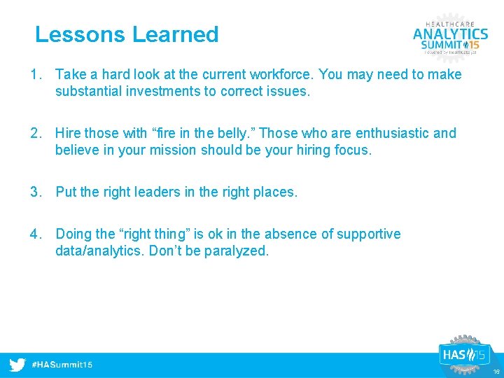 Lessons Learned 1. Take a hard look at the current workforce. You may need
