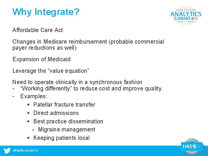 Why Integrate? Affordable Care Act Changes in Medicare reimbursement (probable commercial payer reductions as