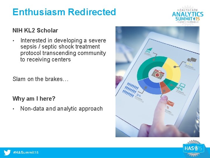 Enthusiasm Redirected NIH KL 2 Scholar • Interested in developing a severe sepsis /