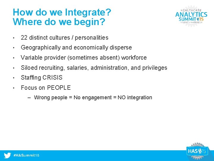How do we Integrate? Where do we begin? • 22 distinct cultures / personalities