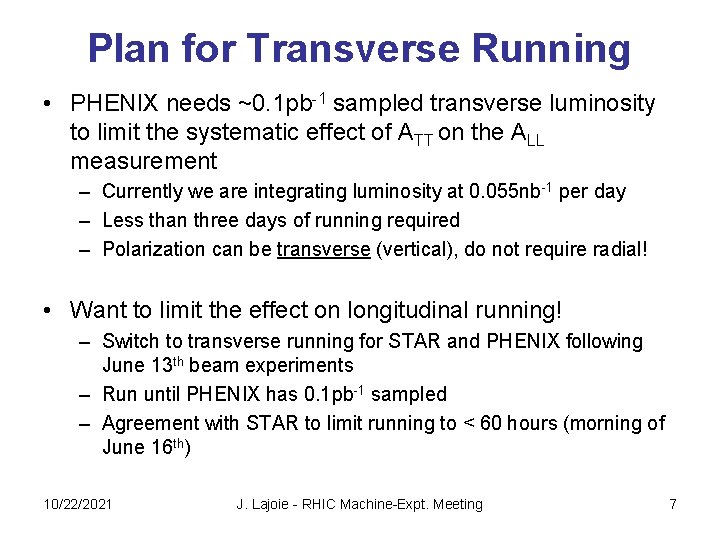 Plan for Transverse Running • PHENIX needs ~0. 1 pb-1 sampled transverse luminosity to